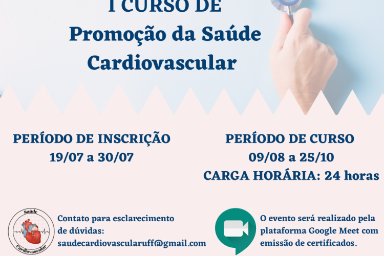 Estão abertas as inscrições abertas para o I Curso de Promoção da Saúde Cardiovascular que podem ser realizadas até o dia 30 de julho pelo link “ http://www.proex.uff.br/inscricao/  O Curso de Promoção da Saúde Cardiovascular ocorrerá no formato online, através das plataformas Google Meet e Youtube, entre as datas 09/08 e 25/10.  Haverá emissão de certificado aos participantes.  Contato para mais informações: saudecardiovascularuff@gmail.com