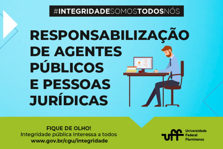 ilustração de um homem sentado em uma mesa com computador e o texto da campanha de integridade ''Responsabilização de agentes públicos e pessoas jurídicas''