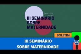 Boletim Unitevê - III Seminário sobre Maternidade